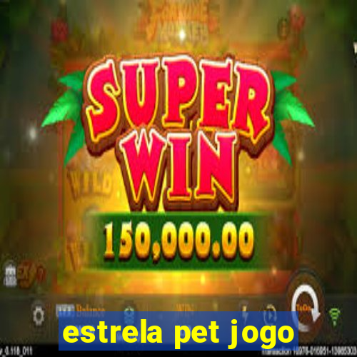 estrela pet jogo